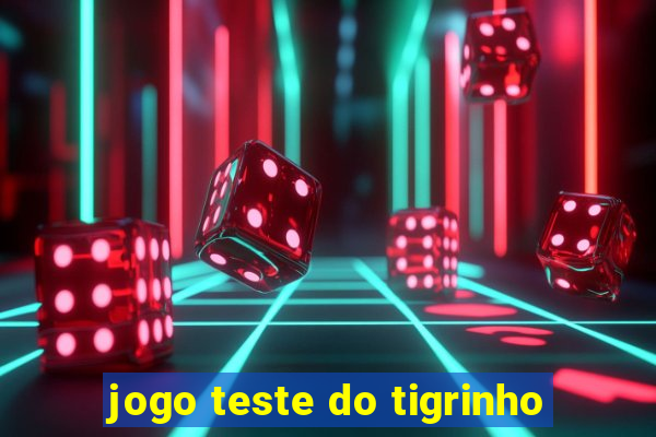 jogo teste do tigrinho